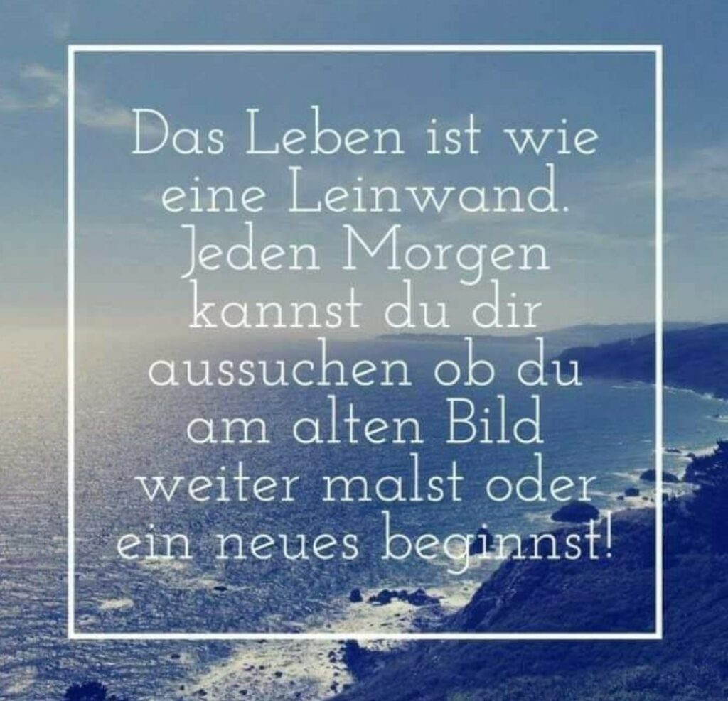 Das Leben ist wie eine Leinwand. Jeden Morgen kannst du dir aussuchen ob du am alten Bild weiter malst oder ein neues beginnst! Das Leben ist wie eine Leinwand. Jeden Morgen kannst du dir aussuchen ob du am alten Bild weiter malst oder ein neues beginnst!